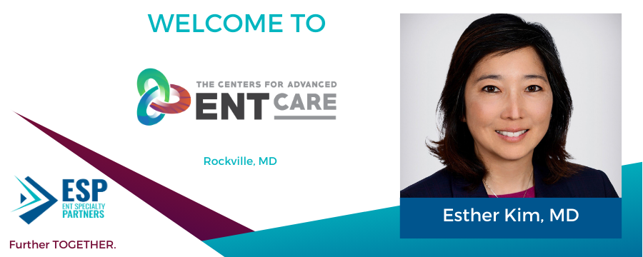 ENT Specialty Partners Welcomes Esther Kim, MD, to the Centers for Advanced ENT Care - Rockville, MD